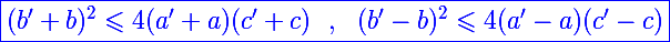\Large\blue\boxed{(b'+b)^2\leqslant4(a'+a)(c'+c)~~,~~(b'-b)^2\leqslant4(a'-a)(c'-c)}